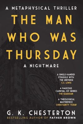 ¡The Man Who Was Thursday? A Bewildering Journey Through Anarchy and Existentialism!